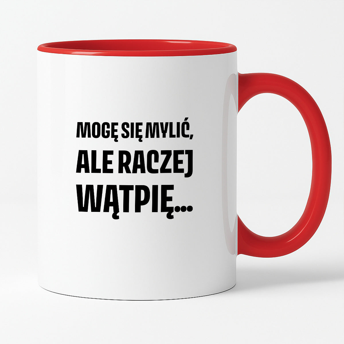 Kubek z nadrukiem - "Mogę się mylić, ale raczej wątpię..."