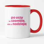 Kubek z nadrukiem "po uszy w szambie, ale z nadzieją" v2