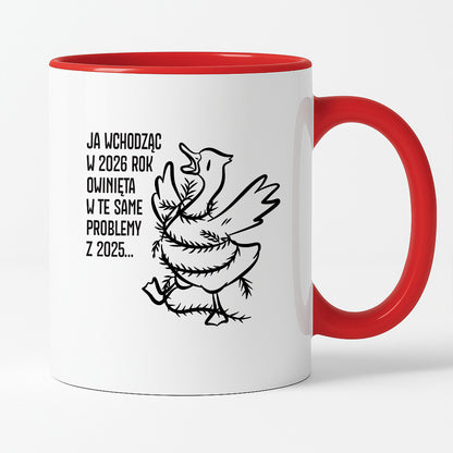 Kubek świąteczny z GĄSKĄ - "JA WCHODZĄC W 2026 ROK OWINIĘTA W TE SAME PROBLEMYZ 2025..."
