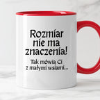 Kubek z nadrukiem "Rozmiar nie ma znaczenia! Tak mówią Ci z małymi wsiami" v2
