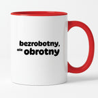 Kubek z nadrukiem - "bezrobotny, ale obrotny"