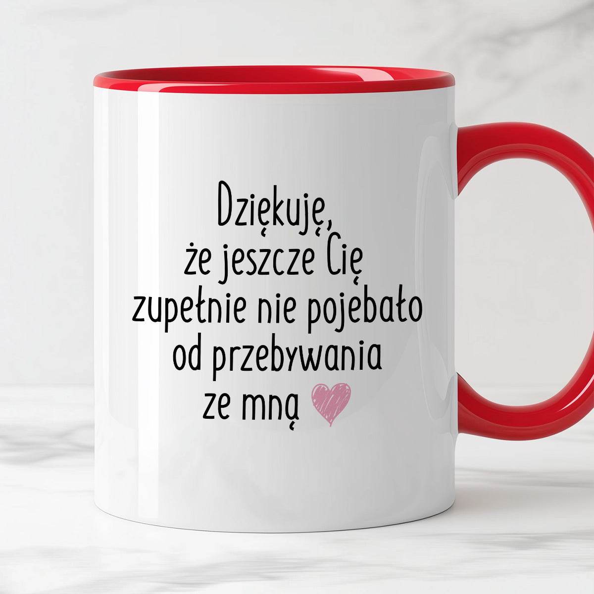 Kubek z nadrukiem "Dziękuję, że jeszcze Cię zupełnie nie pojebało od p