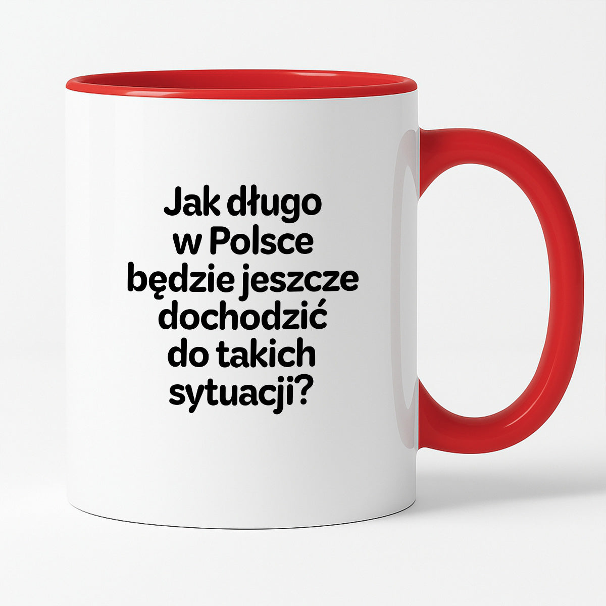 Kubek z nadrukiem - "Jak długo w Polsce będzie jeszcze dochodzić do takich sytuacji"