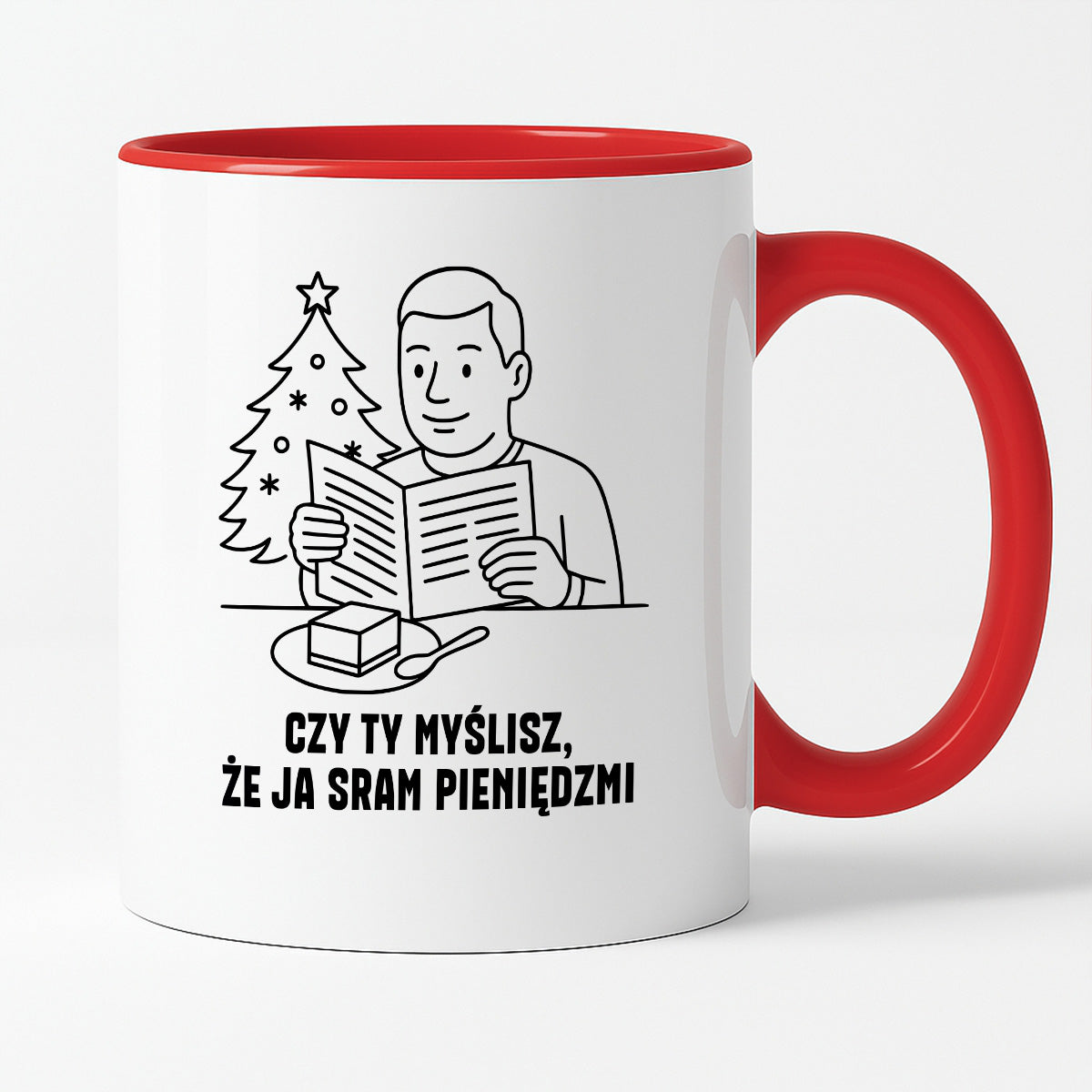 Kubek świąteczny z cytatem TATY - "Czy Ty myślisz, że ja sram pieniędzmi"