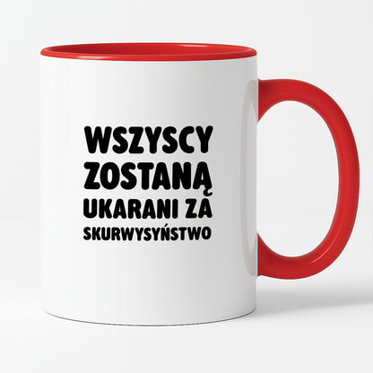 Kubek z nadrukiem - "Wszyscy zostaną ukarani za skurwysyństwo"