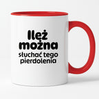 Kubek z nadrukiem - "Ileż można słuchać tego pierdolenia"