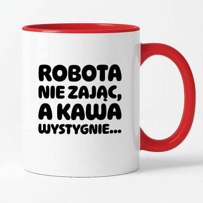 Kubek z nadrukiem "Robota nie zając, a kawa wystygnie"