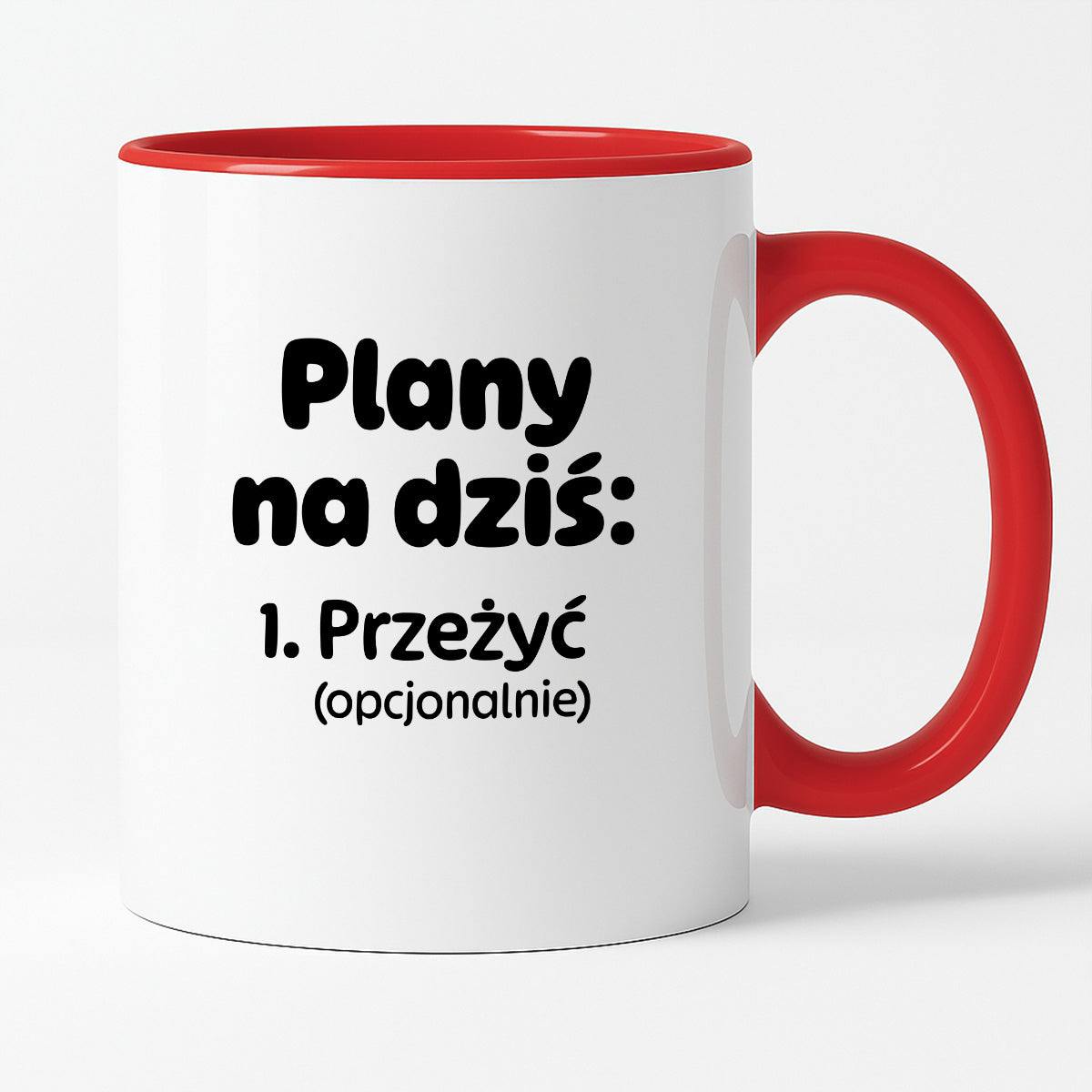 Kubek z nadrukiem - „Plany na dziś - przeżyć (opcjonalnie)"