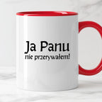 Kubek z nadrukiem "Ja Panu nie przerywałem!" v2