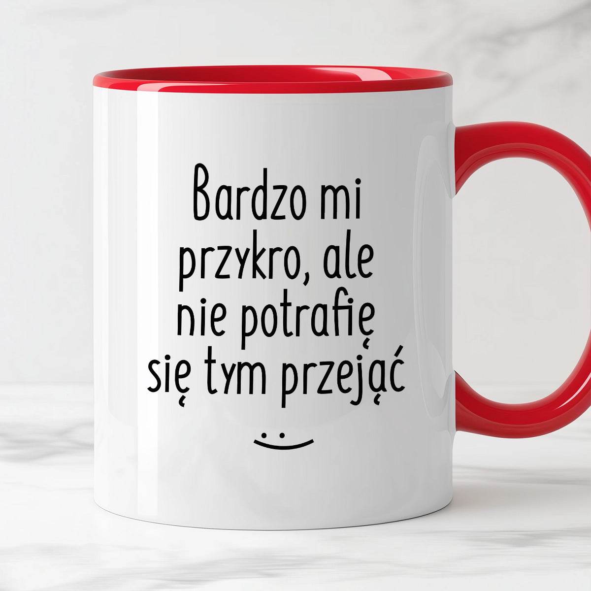 Kubek z nadrukiem "Bardzo mi przykro, ale nie potrafię się tym przejąć