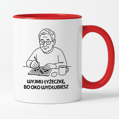 Kubek dla Babci / Dziadka - "Wyjmij łyżeczkę, bo oko wydłubiesz"