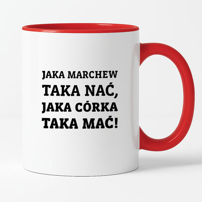 Kubek z nadrukiem - "Jaka marchew taka nać, jaka córka taka mać"