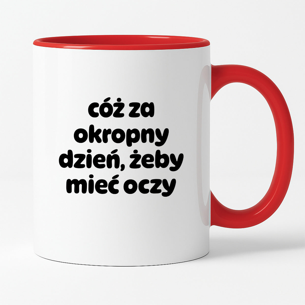 Kubek z nadrukiem - "cóż za okropny dzień, żeby mieć oczy"