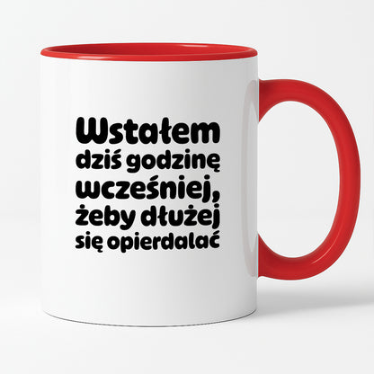Kubek z nadrukiem "Wstałem dziś godzinę wcześniej, żeby dłużej się opierdalać"