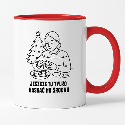 Kubek świąteczny z cytatem MAMY - "Jeszcze tu tylko nasrać na środku"