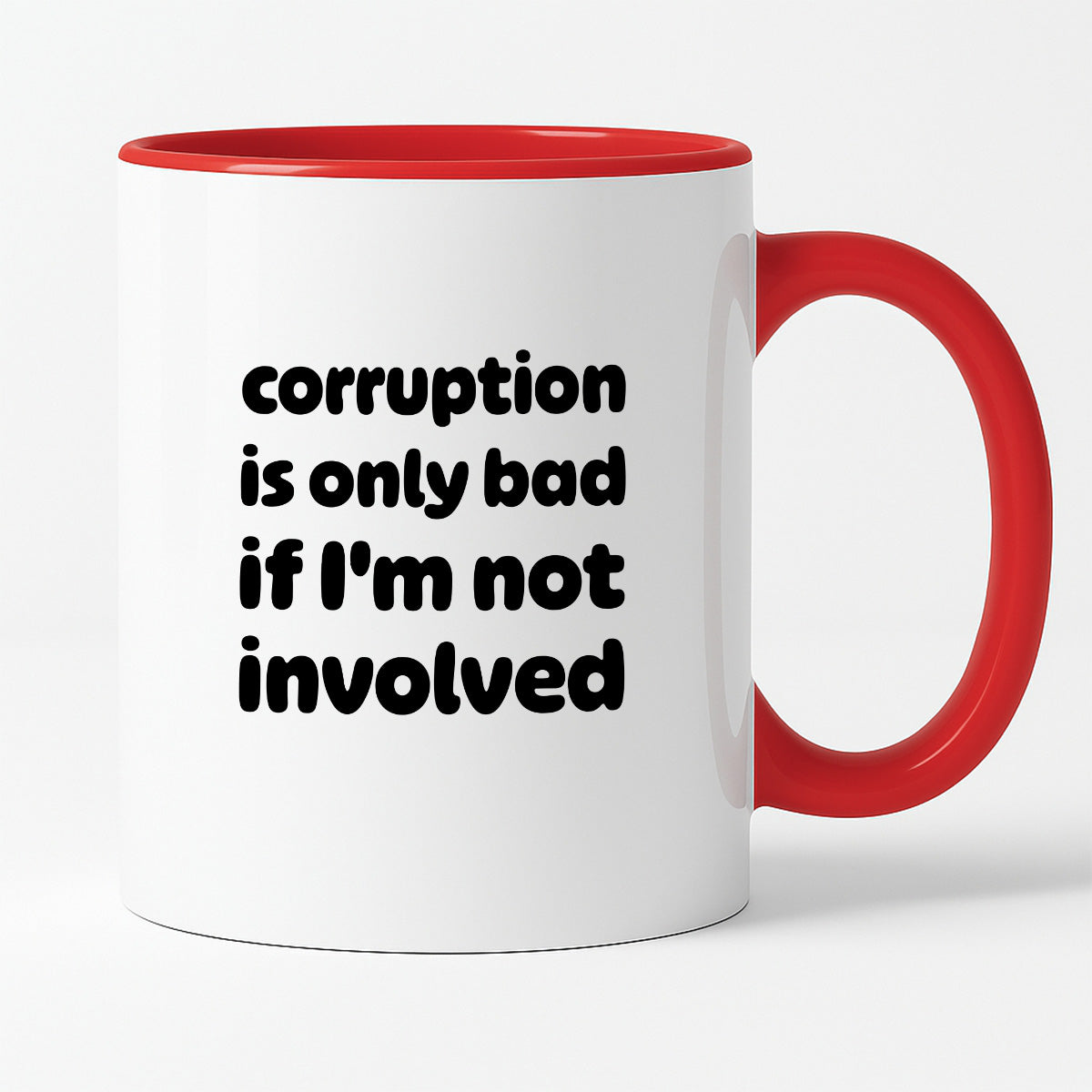 Kubek z nadrukiem - "corruption is only bad if I'm not involved"