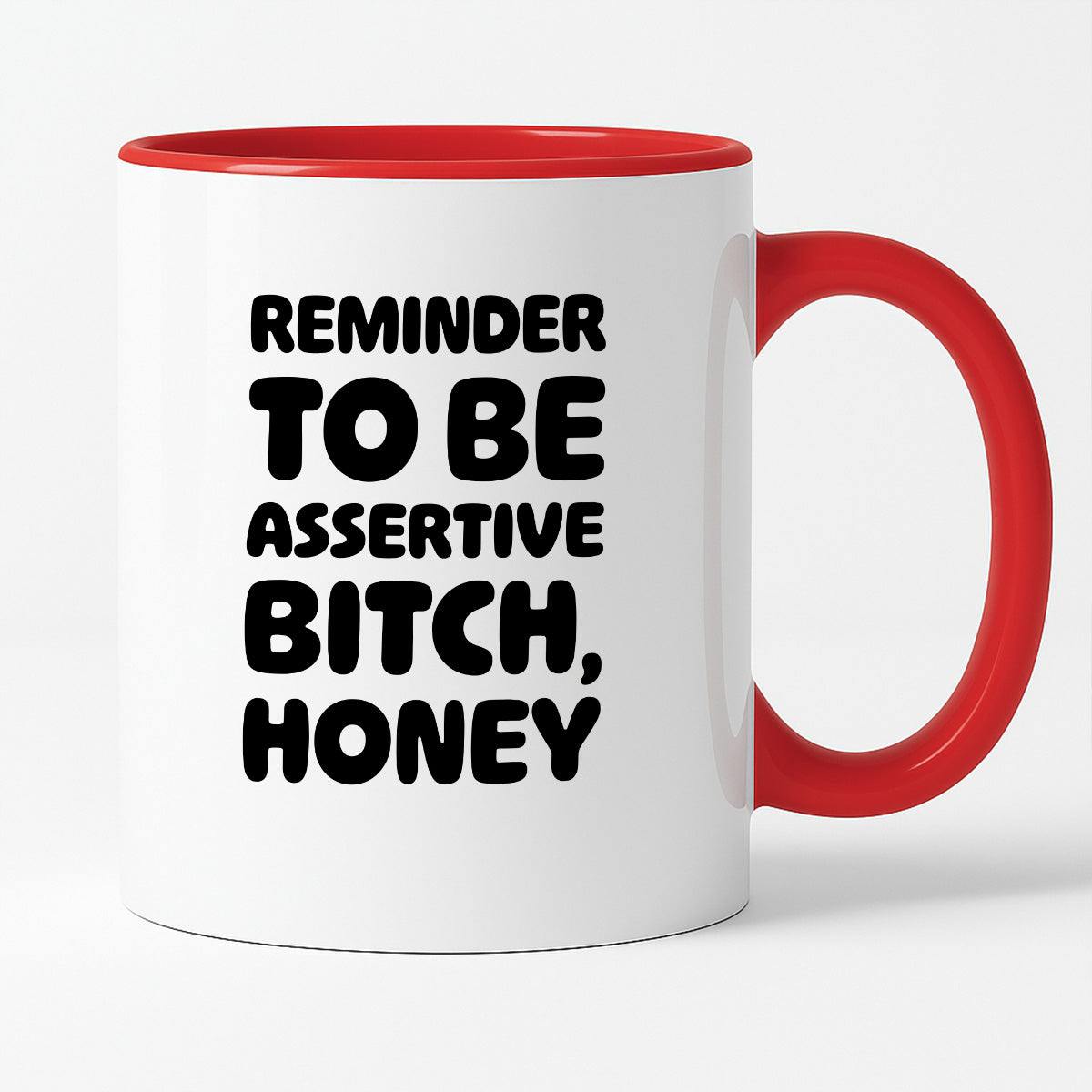 Kubek z nadrukiem "Reminder to be assertive bitch, honey"