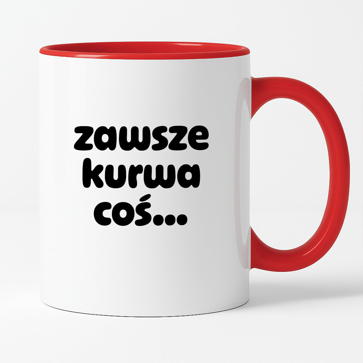 Kubek z nadrukiem "zawsze kurwa coś..." v2