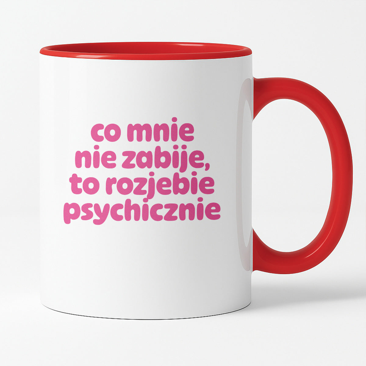 Kubek z nadrukiem "co mnie nie zabije to rozjebie psychicznie" v2