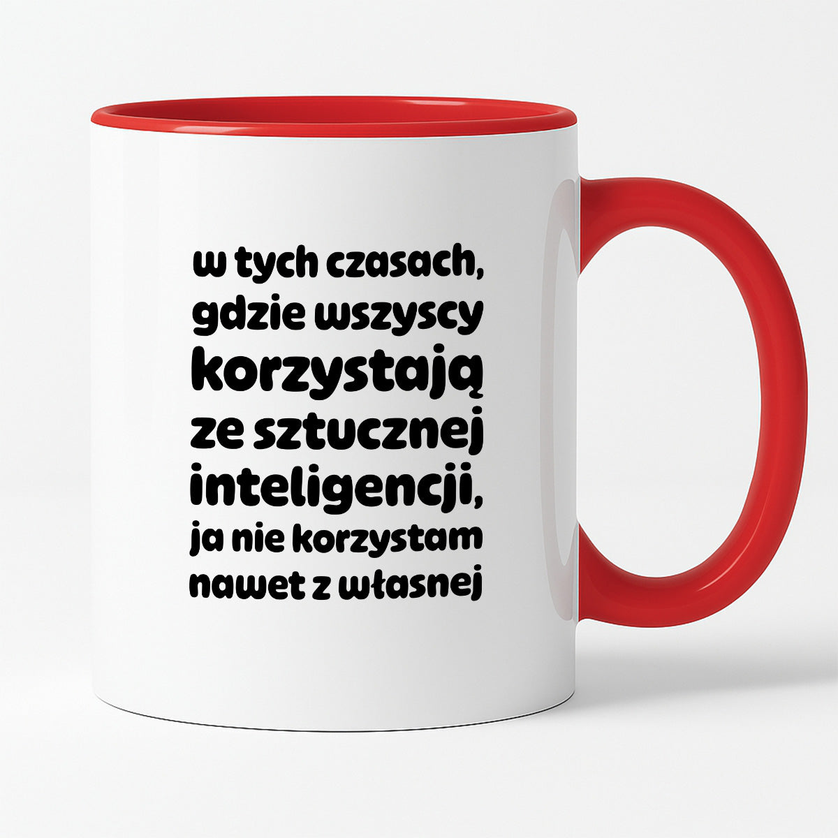 Kubek z nadrukiem "w tych czasach, gdzie wszyscy korzystają ze sztucznej inteligencji, ja nie korzystam nawet z własnej"