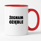 Kubek z nadrukiem - "Żegnam ozięble"