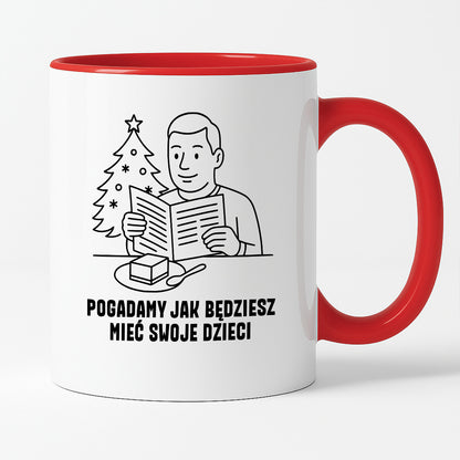 Kubek świąteczny z cytatem TATY - "Pogadamy jak będziesz mieć swoje dzieci"