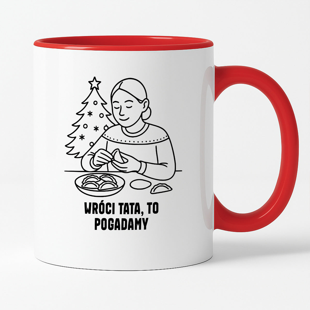 Kubek świąteczny z cytatem MAMY - "Wróci Tata, to pogadamy"
