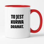 Kubek z nadrukiem - "To jest kurwa dramat"