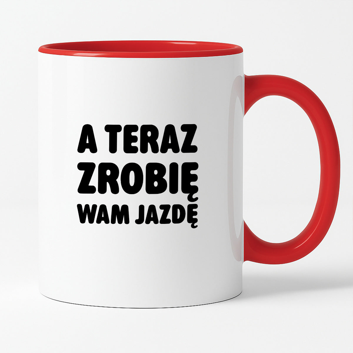 Kubek z nadrukiem - "A teraz zrobię wam jazdę"