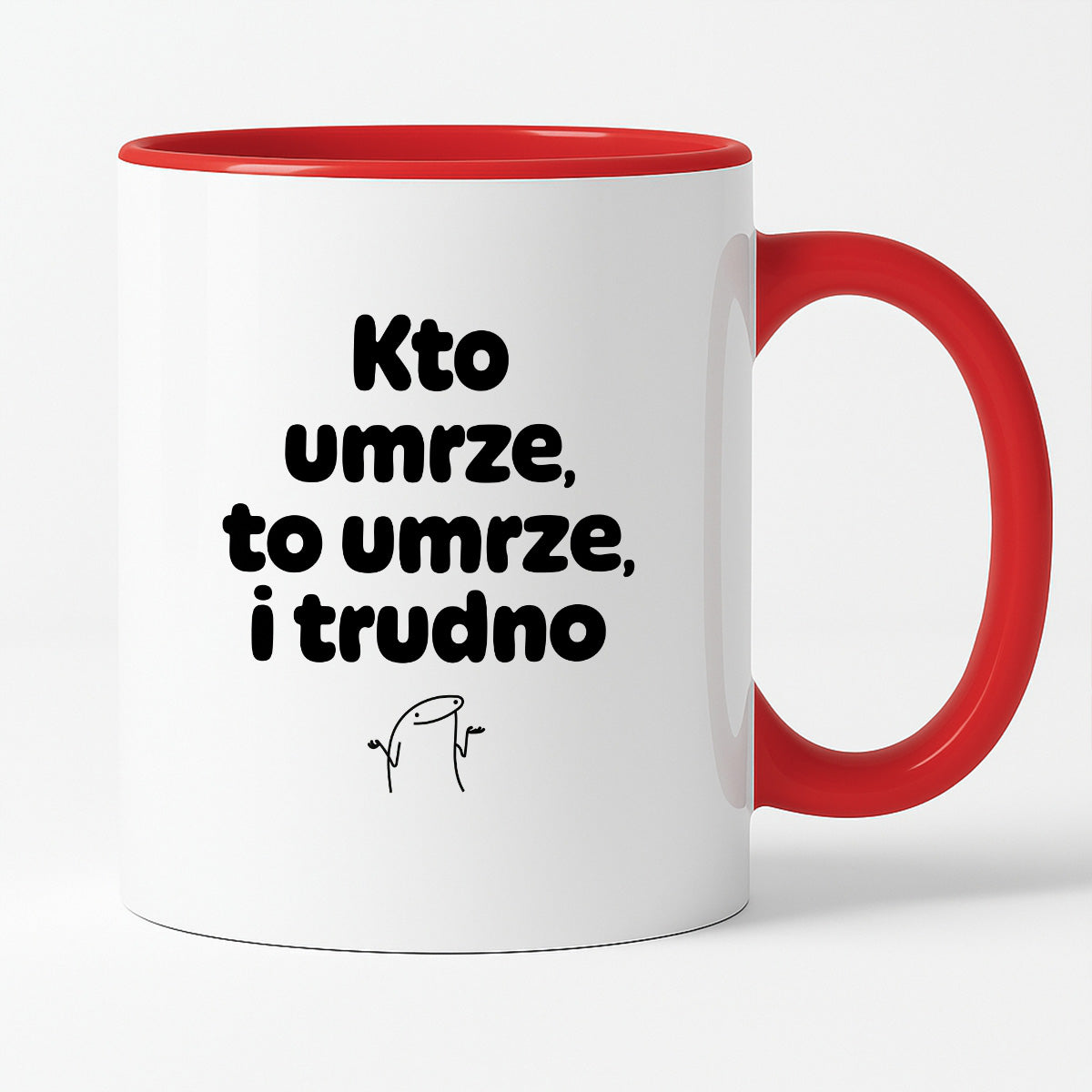 Kubek z nadrukiem "Kto umrze, to umrze, i trudno"