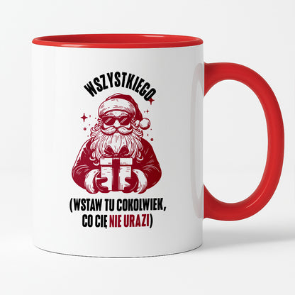 Kubek świąteczny z Mikołajem - "Wszystkiego (wstaw tu cokolwiek, co Cię nie urazi)