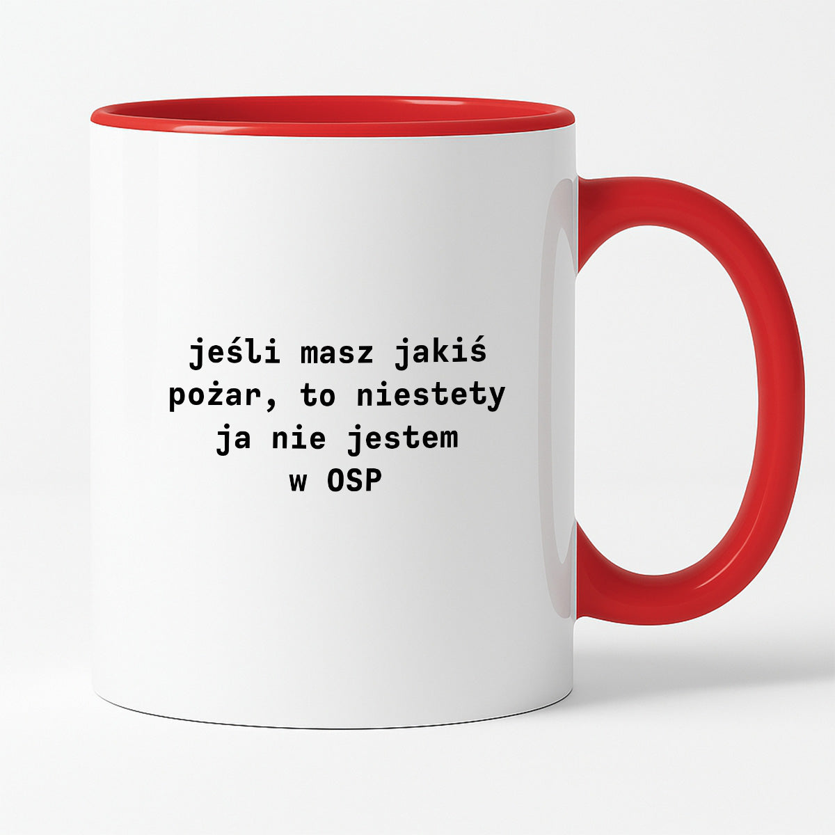 Kubek z nadrukiem "jeśli masz jakiś pożar, to niestety ja nie jestem w OSP"