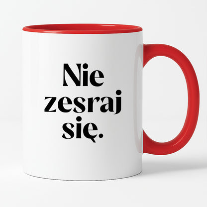 Kubek z nadrukiem "Nie zesraj się!"