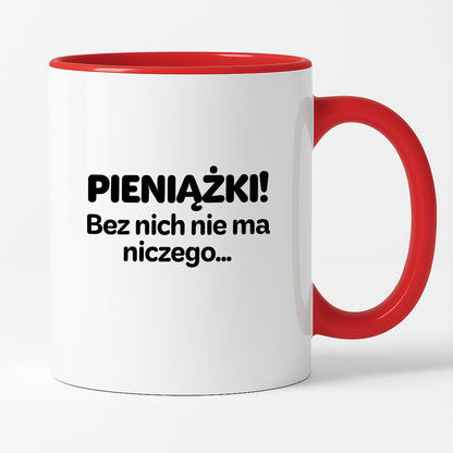 Kubek z nadrukiem - "PIENIĄŻKI. Bez nich nie ma niczego."
