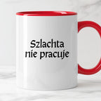 Kubek z nadrukiem "Szlachta nie pracuje" v2