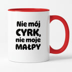 Kubek z nadrukiem - "Nie mój cyrk, nie moje małpy"