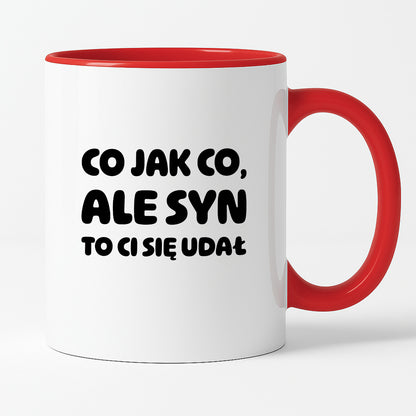 Kubek z nadrukiem - "Co jak co, ale syn to Ci się udał"