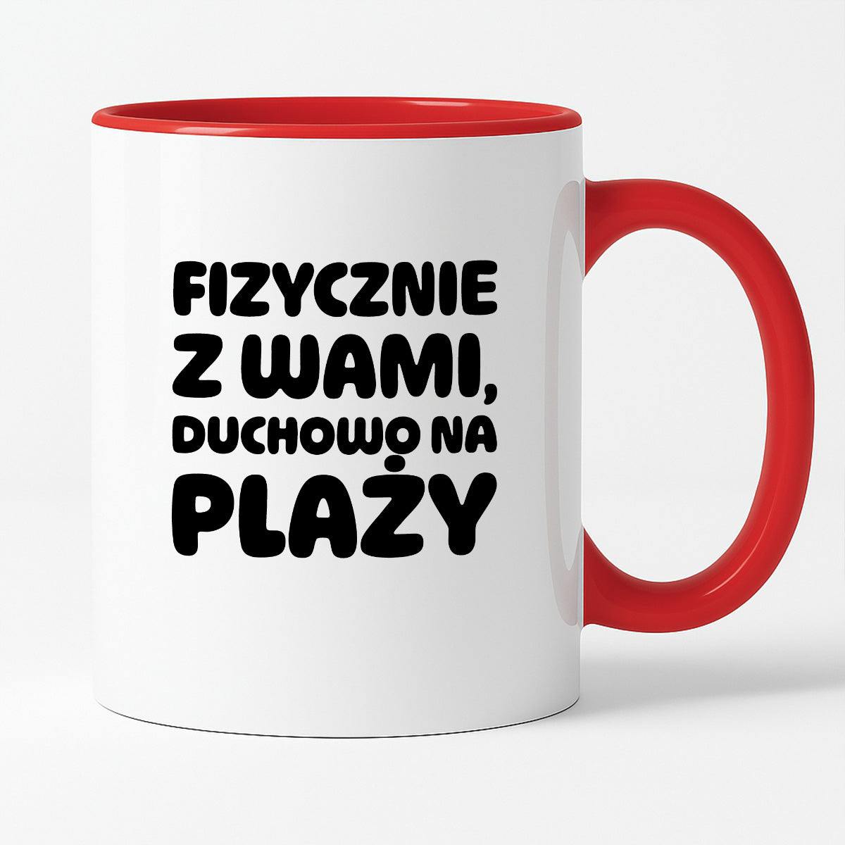 Kubek z nadrukiem "Fizycznie z Wami, duchowo na plaży"