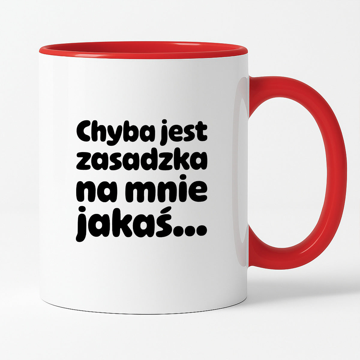 Kubek z nadrukiem "Chyba jest zasadzka na mnie jakaś..."