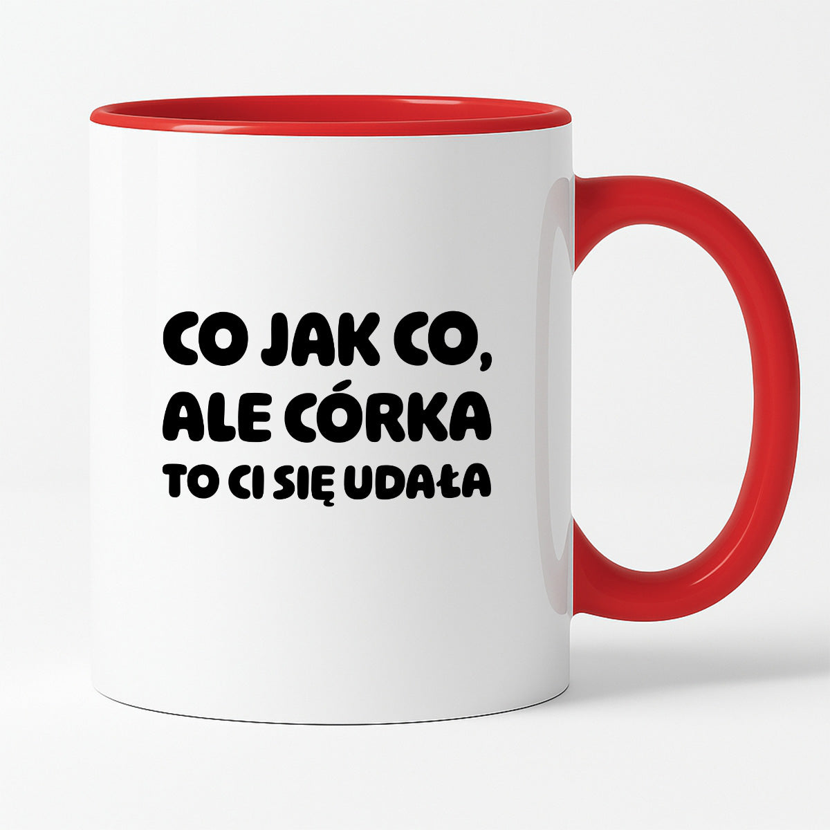 Kubek z nadrukiem - "Co jak co, ale córka to Ci się udała"