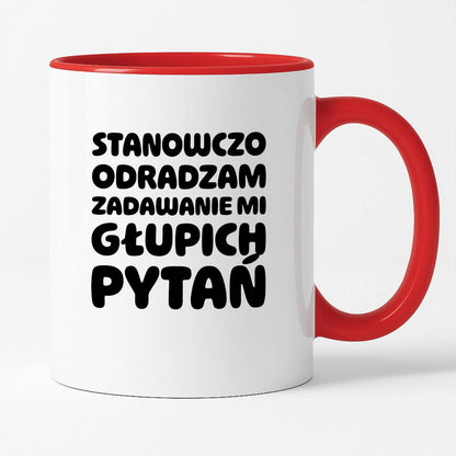 Kubek z nadrukiem "Stanowczo odradzam zadawanie mi głupich pytań"