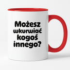 Kubek z nadrukiem - "Możesz wkurwiać kogoś innego?"