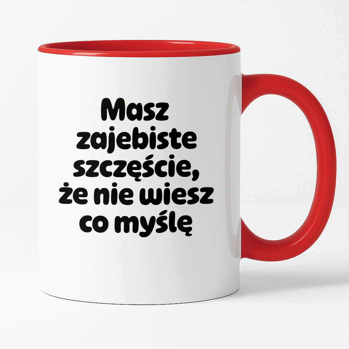 Kubek z nadrukiem - "Masz zajebiste szczęście, że nie wiesz co myślę"
