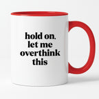 Kubek z nadrukiem - "hold on, let me overthink this"