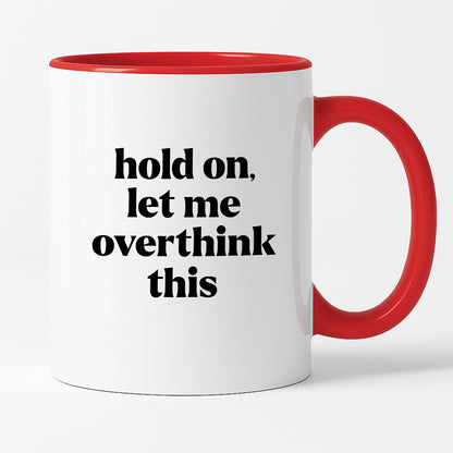 Kubek z nadrukiem - "hold on, let me overthink this"