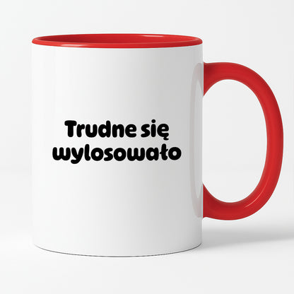 Kubek z nadrukiem "Trudne się wylosowało"