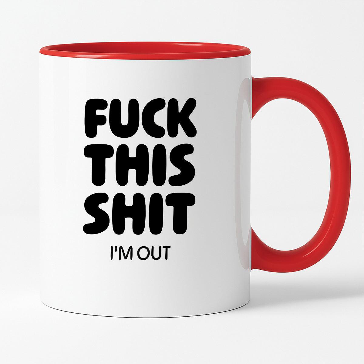 Kubek z nadrukiem - "FUCK THIS SHIT I'M OUT"