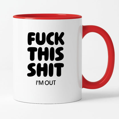 Kubek z nadrukiem - "FUCK THIS SHIT I'M OUT"