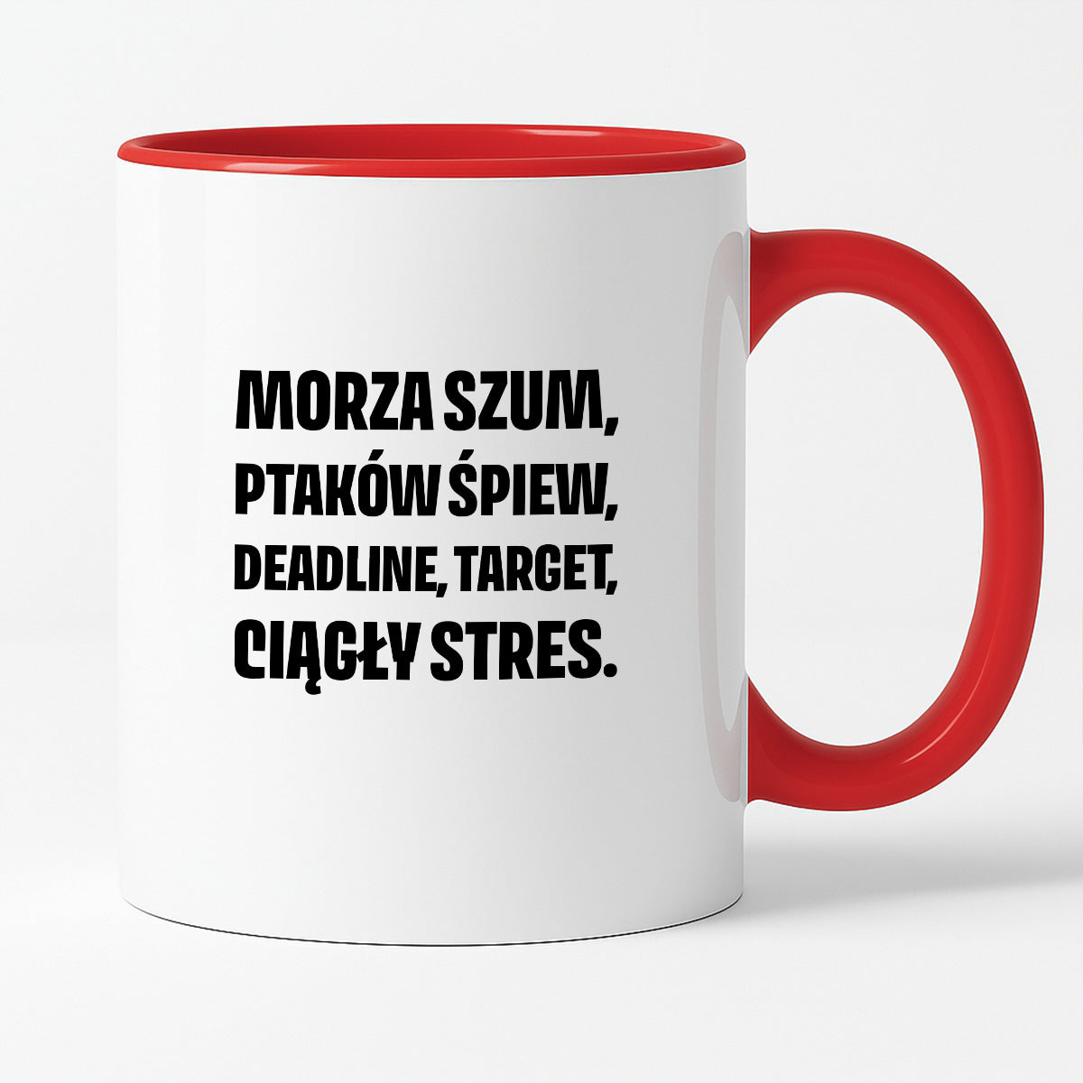 Kubek z nadrukiem - "Morza szum, ptaków śpiew, deadline, target, ciągły stres."