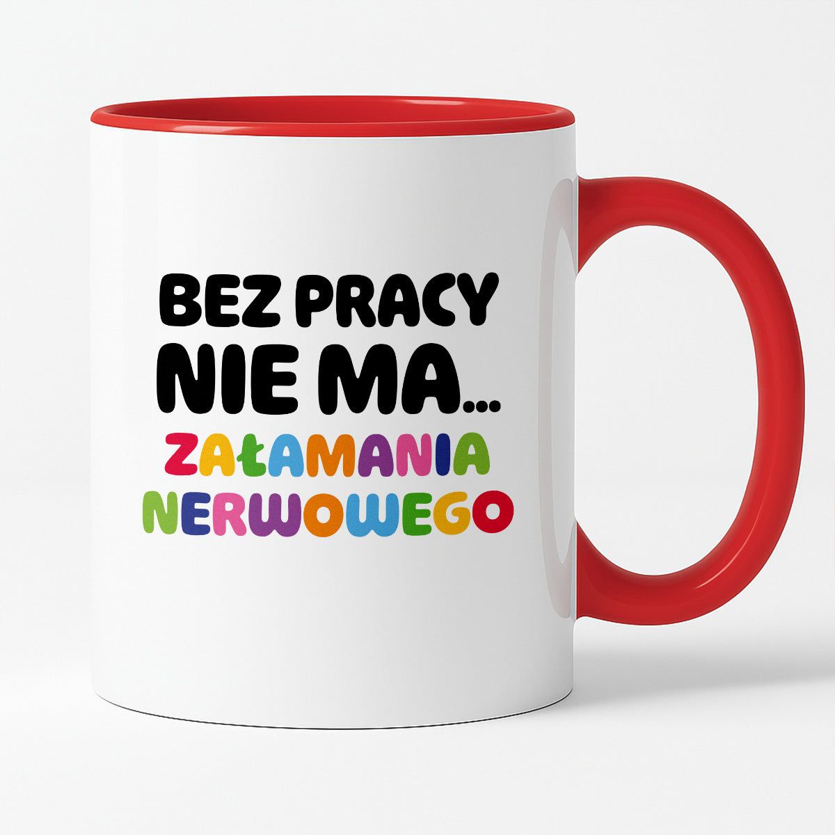 Kubek z nadrukiem "BEZ PRACY NIE MA... załamania nerwowego"